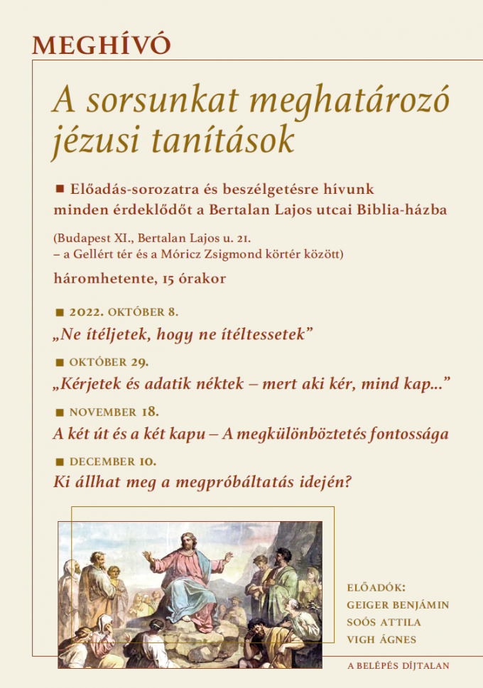 A sorsunkat meghatározó jézusi tanítások
– Előadás-sorozat és beszélgetés a Bertalan Lajos utcai Biblia-házban
