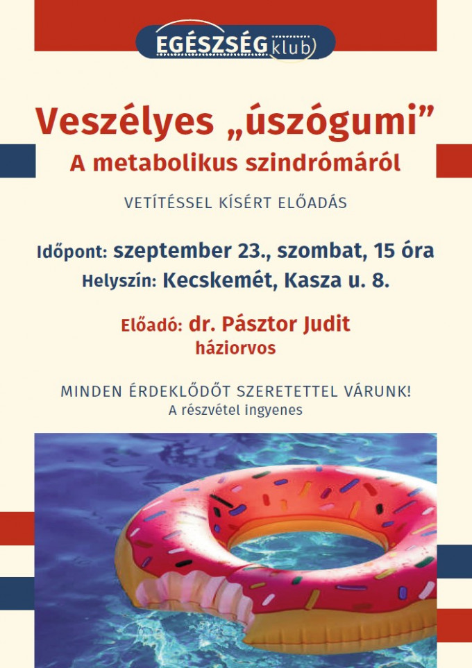 EGÉSZSÉGklub Kecskeméten: 
Veszélyes „úszógumi” – A metabolikus szindrómáról