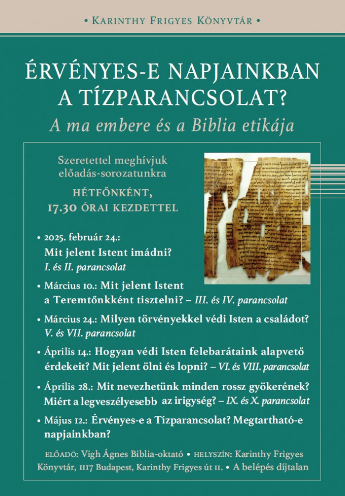 ÉRVÉNYES-E NAPJAINKBAN A TÍZPARANCSOLAT? 
– Előadás-sorozat a Karinthy Frigyes Könyvtárban 