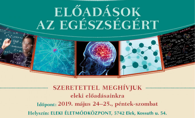 ELŐADÁSOK AZ EGÉSZSÉGÉRT 
– ELEKI ÉLETMÓDKÖZPONT, 2019. május 24–25., péntek-szombat 