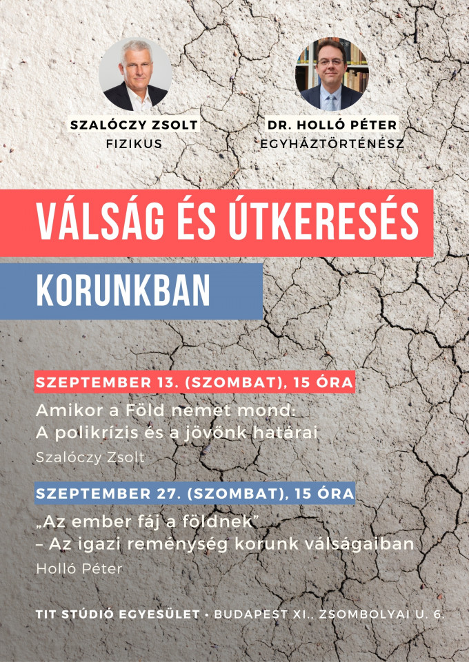 Válság és útkeresés korunkban - előadás-sorozat Budapesten -                  2025. szeptember 13. és szeptember 27.